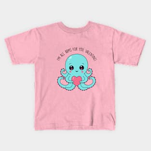 I'm all arms for you, Valentine! Kids T-Shirt